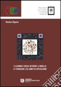 E-learning e social network. Il modello, le tecnologie e gli ambiti di applicazione libro di Gigante Gianluca