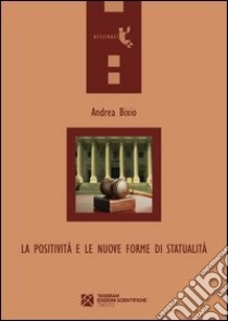 La positività e le nuove forme di statualità libro di Bixio Andrea