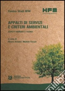 Appalti di servizi e criteri ambientali. Aspetti giuridici e tecnici libro di Amadei M. (cur.); Cozzio M. (cur.)