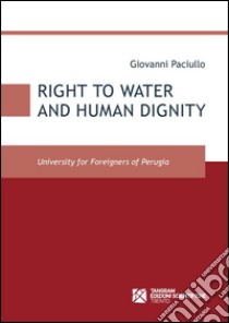 Right to water and human dignity libro di Paciullo Giovanni