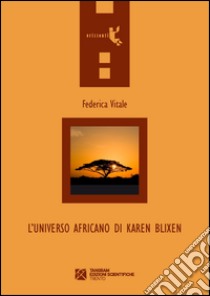 L'universo africano di Karen Blixen libro di Vitale Federica