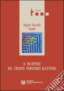 Il recupero del credito tributario all'estero libro di Fasulo Angela G.