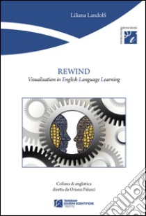 Rewind. Visualisation in English Language Learning  libro di Landolfi Liliana