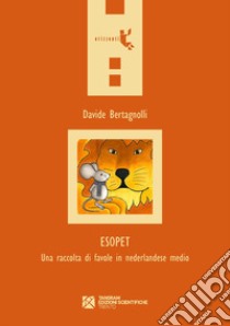 Esopet. Una raccolta di favole in nederlandese medio libro di Bertagnolli Davide