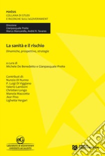 La sanità e il rischio. Dinamiche, prospettive, strategie libro di De Benedetto M. (cur.); Preite G. (cur.)