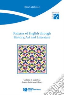 Patterns of English through history, art and literature libro di Calabrese Rita