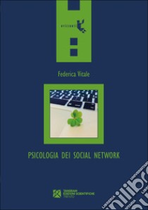 Psicologia dei social network. Chi (non) vogliamo essere online libro di Vitale Federica