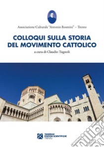 Colloqui sulla storia del movimento cattolico trentino libro di Tugnoli C. (cur.)