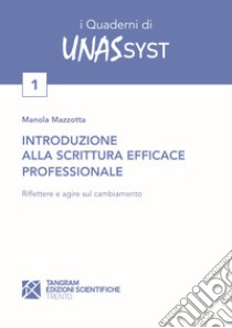 Introduzione alla scrittura efficace professionale. Riflettere e agire sul cambiamento libro di Mazzotta Manola