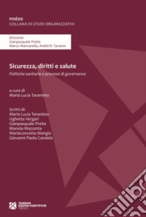 Sicurezza, diritti e salute. Politiche sanitarie e processi di governance libro di Tarantino M. L. (cur.)