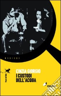 I custodi dell'acqua libro di Giorgio Cinzia