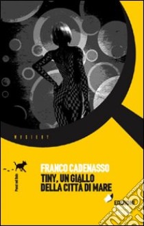 Tiny, un giallo della città di mare libro di Cadenasso Franco