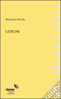 Ustioni libro di Maiolo Bernardo