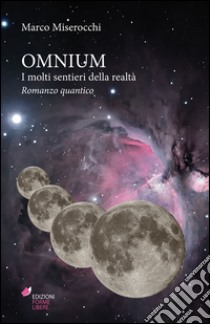 Omnium. I molti sentieri della realtà libro di Miserocchi Marco