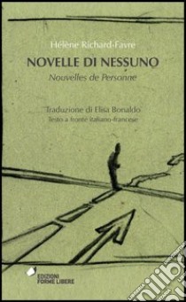 Novelle di nessuno-Nouvelles de personne. Testo francese a fronte libro di Richard-Favre Hélène