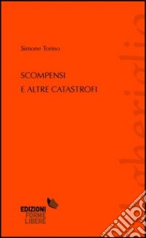 Scompensi e altre catastrofi libro di Torino Simone