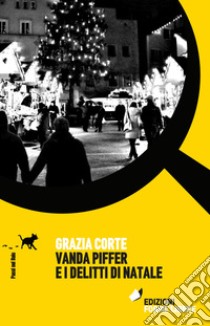 Vanda Piffer e i delitti di Natale libro di Corte Grazia