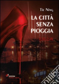 La città senza pioggia libro di Tie Ning