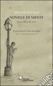 Novelle di niente-Nouvelles de rien. Testo francese a fronte libro di Richard-Favre Hélène