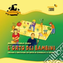 L'orto dei bambini. Vol. 1: Creare e coltivare un orto in famiglia e a scuola libro