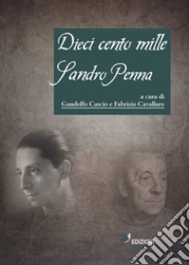 Dieci cento mille Sandro Penna. Florilegio per un poeta libro di Cavallaro F. (cur.); Cascio G. (cur.)