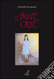 Le nove case libro di Giovanardi Gabriella