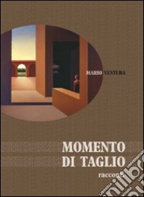 Momento di taglio libro di Ventura Mario