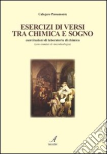 Esercizi di versi tra chimica e sogno libro di Passamonte Calogero