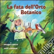 La fata dell'orto botanico libro di Lobato Arcadio; Casaburi Anna