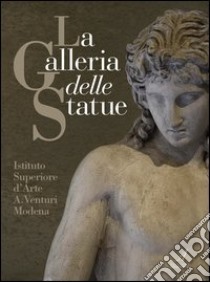 La galleria delle statue libro di Morico G. (cur.)