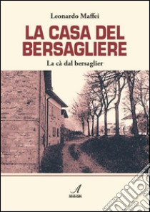 La casa del bersagliere libro di Maffei Leonardo