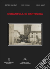 Nonantola in cartolina libro di Malaguti Gino