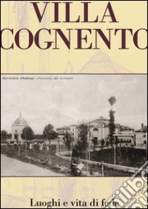 Villa Cognento. Vita e luoghi di fede libro di Roveda Nino