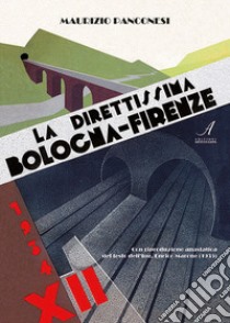 La direttissima Bologna-Firenze. Ediz. limitata libro di Marone Enrico; Panconesi Maurizio