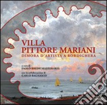 Villa pittore Mariani. Dimora d'artista a Bordighera libro di Bredy Mastorakis Paolo