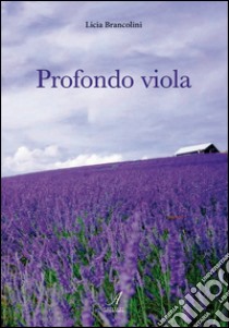 Profondo viola libro di Brancolini Licia