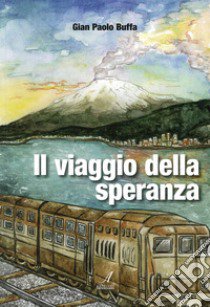 Il viaggio della speranza libro di Buffa G. Paolo