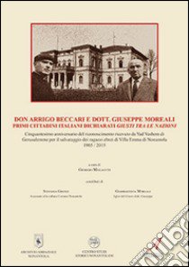 Don Arrigo Beccari e dott. Giuseppe Moreali primi cittadini italiani dichiarati Giusti tra le Nazioni libro di Malaguti G. (cur.)