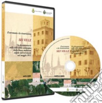 Sei ville. Il terremoto e la ricostruzione. Con DVD libro di Fontana Lucio; Speziali Marina; Lugli F. (cur.)