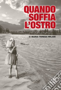 Quando soffia l'ostro libro di Milani Maria Teresa