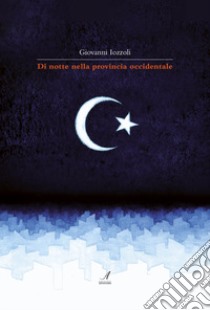 Di notte nella provincia occidentale libro di Iozzoli Giovanni