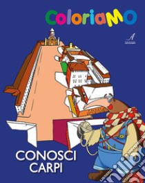 Conosci Carpi libro di Lei Stefano