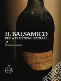 Il balsamico della tradizione secolare libro