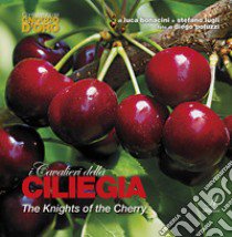 I cavalieri della ciliegia-The knights of the cherry libro di Bonacini Luca; Lugli Stefano