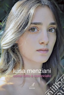 Come tutto è cominciato libro di Menziani Luisa