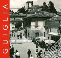 Guiglia. Con occhi sinceri libro di Smerieri Sergio