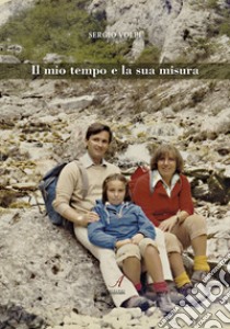 Il mio tempo e la sua misura libro di Volpi Sergio