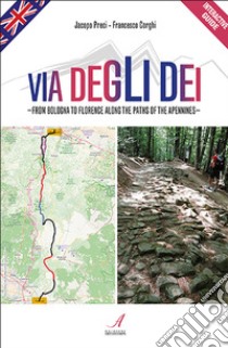 Via Degli Dei. From Bologna to Florence along the paths of the Apennines libro di Preci Jacopo; Corghi Francesco