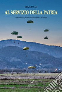 Al servizio della patria libro di Loi Bruno