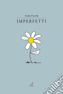 Imperfetti libro di Pincella Giulia